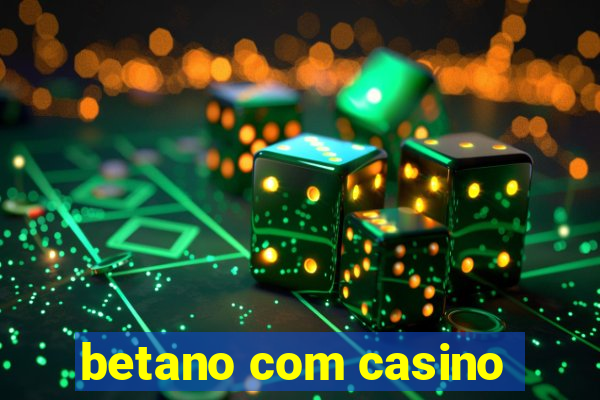 betano com casino