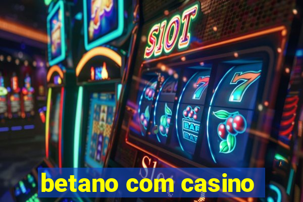 betano com casino