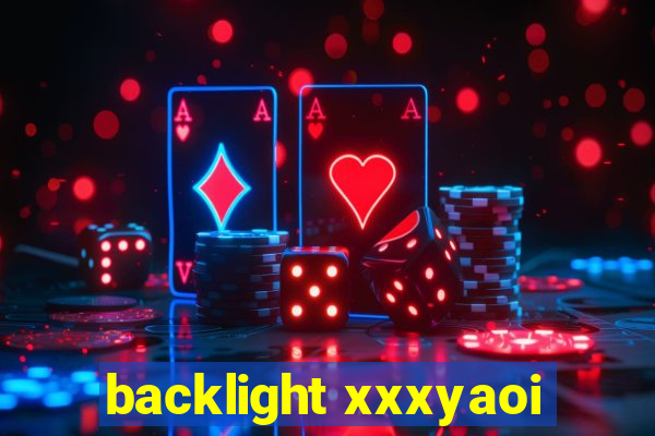 backlight xxxyaoi