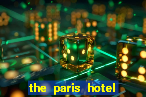 the paris hotel and casino