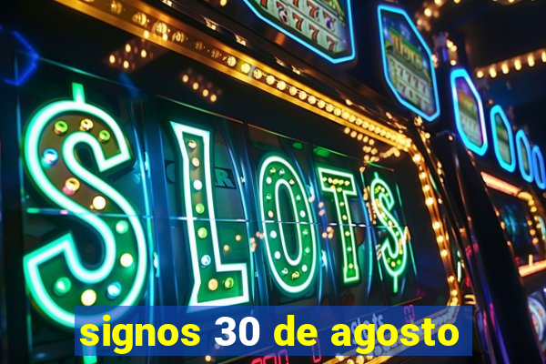 signos 30 de agosto