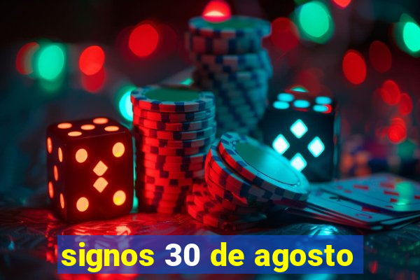 signos 30 de agosto