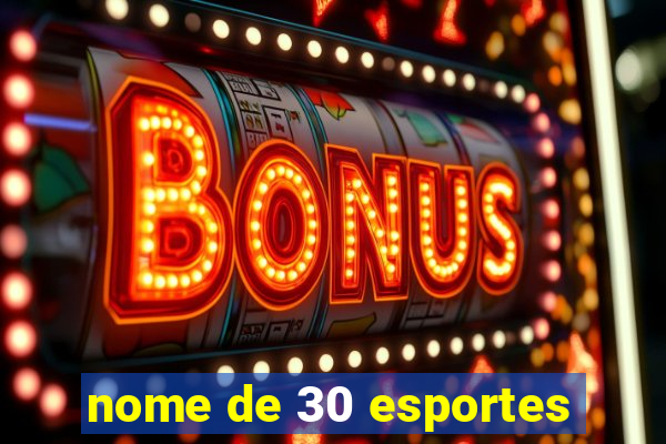 nome de 30 esportes