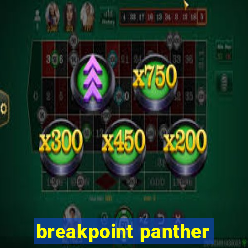 breakpoint panther