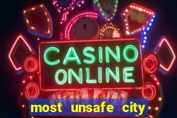 most unsafe city in us