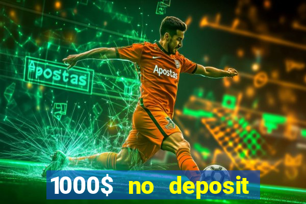 1000$ no deposit bonus casino