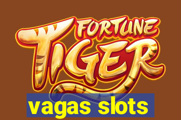 vagas slots