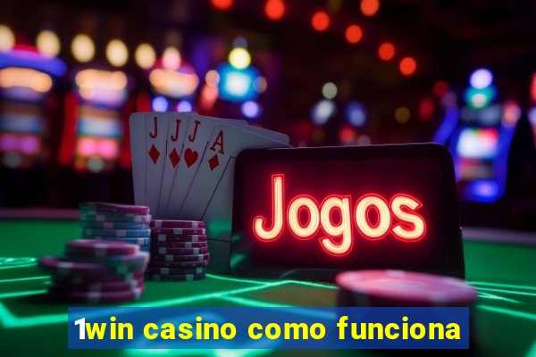 1win casino como funciona