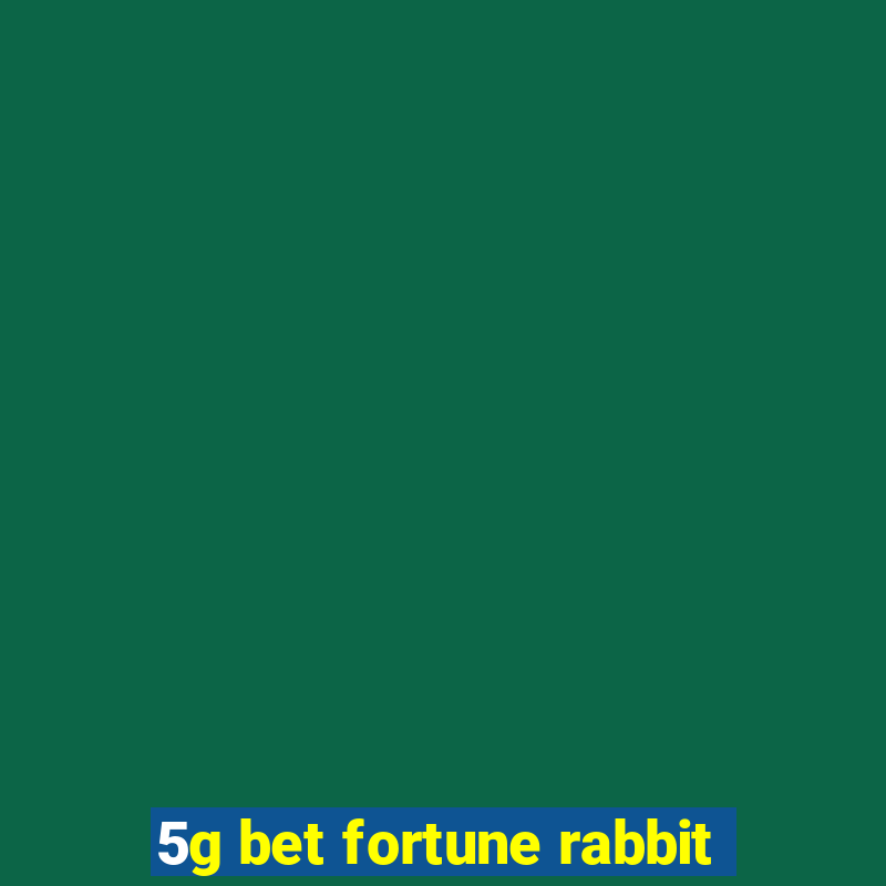 5g bet fortune rabbit