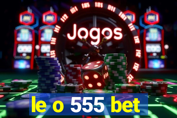 le o 555 bet