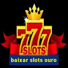 baixar slots ouro