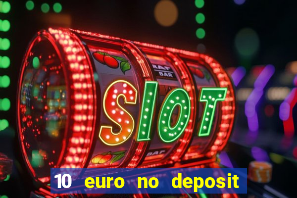 10 euro no deposit casino 2023