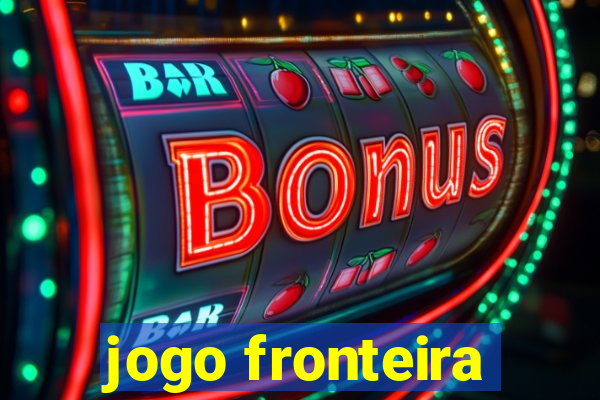 jogo fronteira