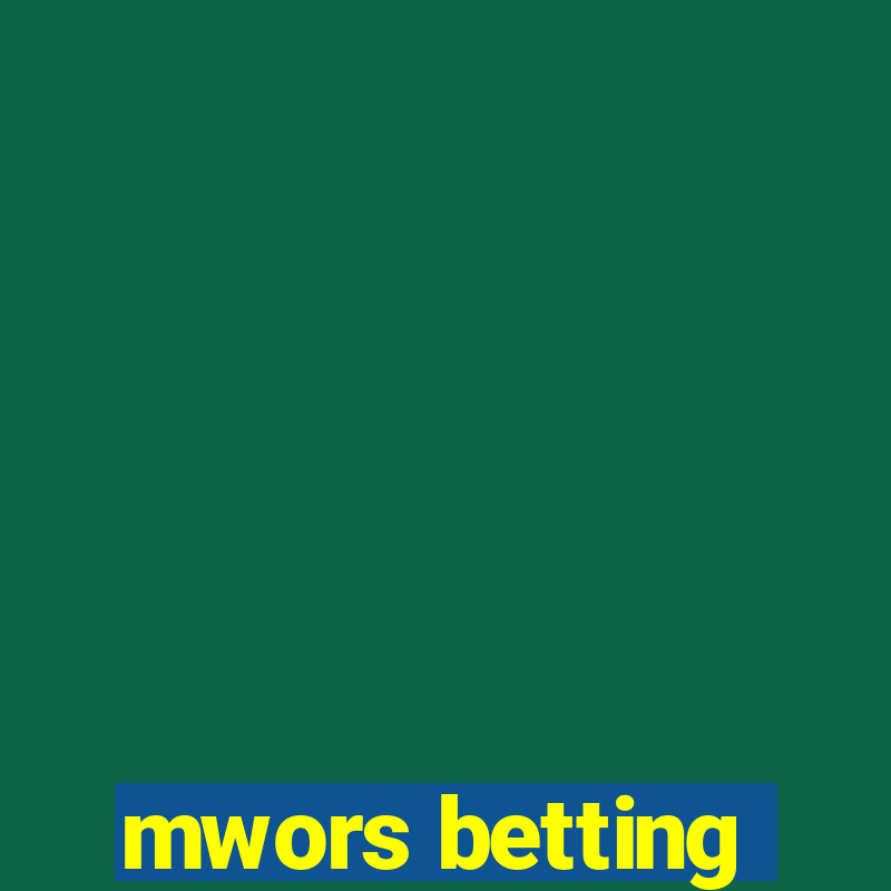 mwors betting