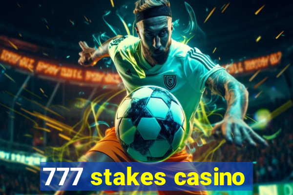 777 stakes casino