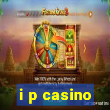 i p casino