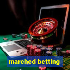 marched betting