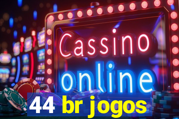 44 br jogos