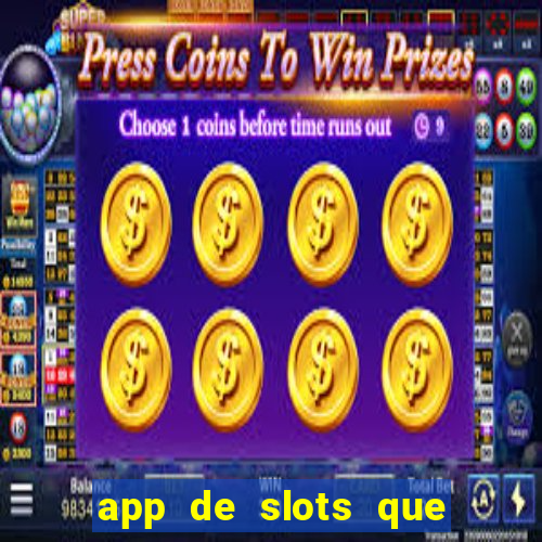 app de slots que pagam no cadastro