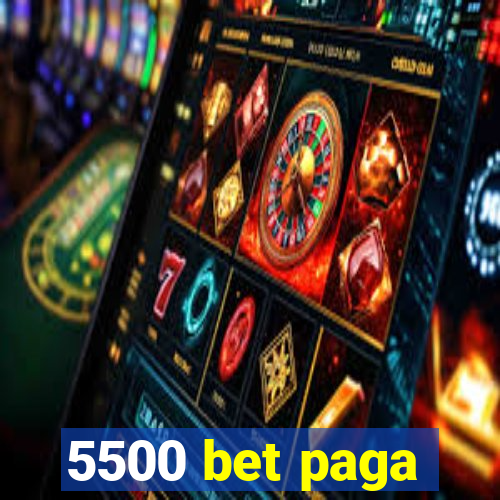 5500 bet paga