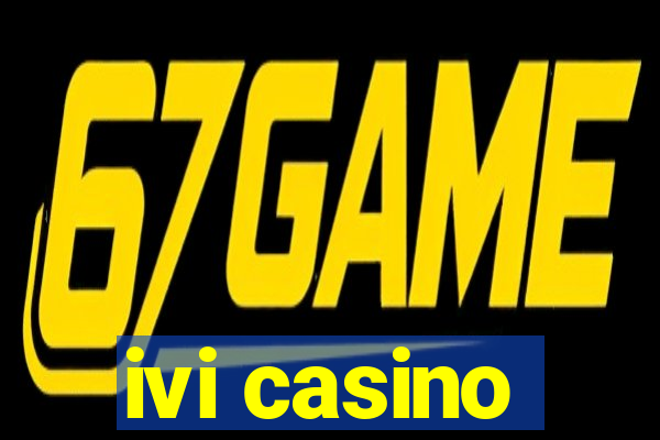 ivi casino