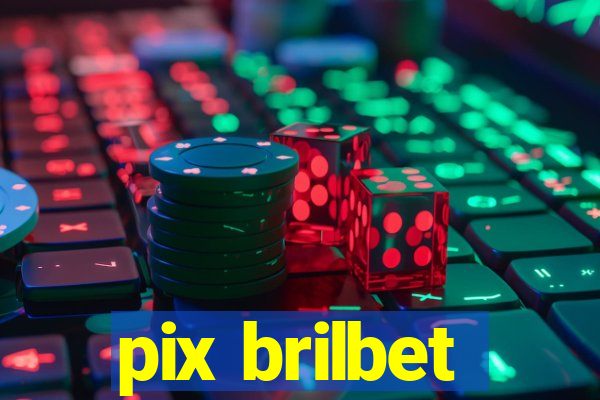 pix brilbet