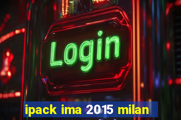 ipack ima 2015 milan