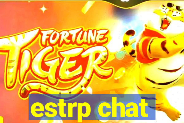 estrp chat