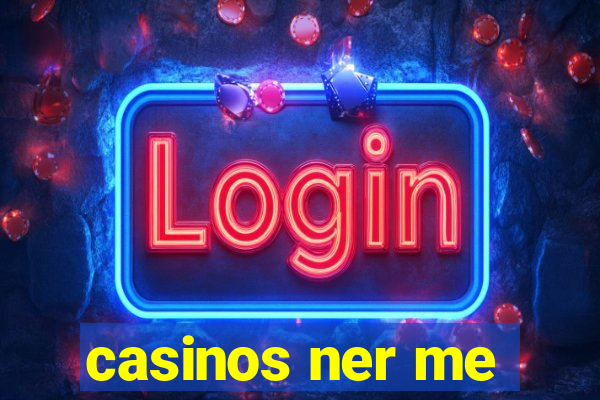 casinos ner me