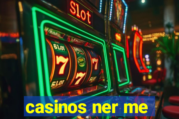 casinos ner me