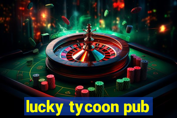 lucky tycoon pub