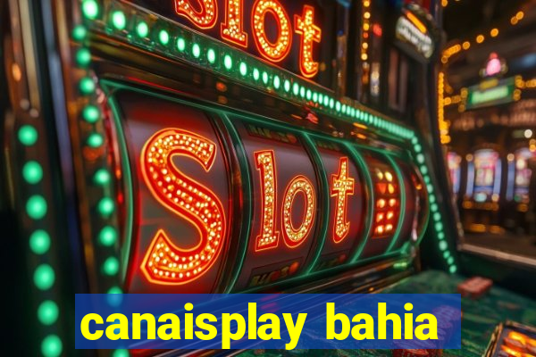 canaisplay bahia