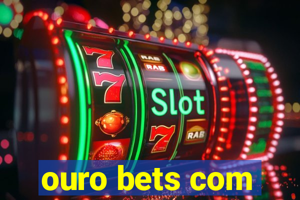 ouro bets com