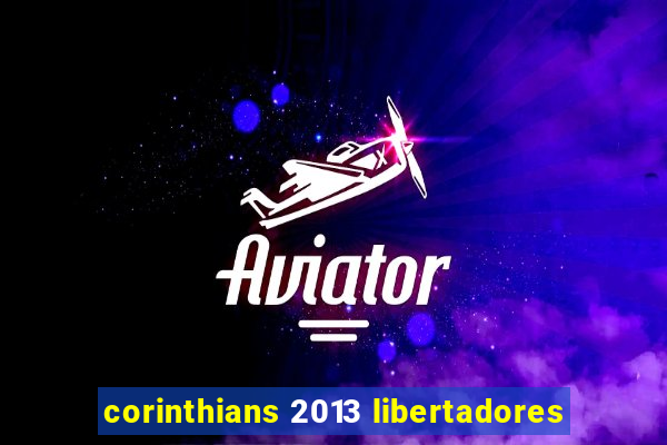 corinthians 2013 libertadores