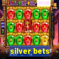 silver bets