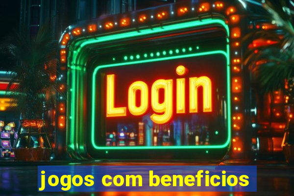 jogos com beneficios