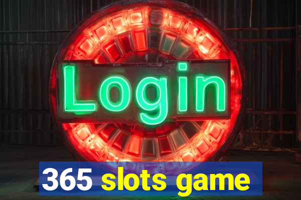 365 slots game