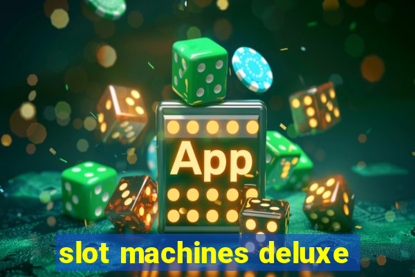 slot machines deluxe