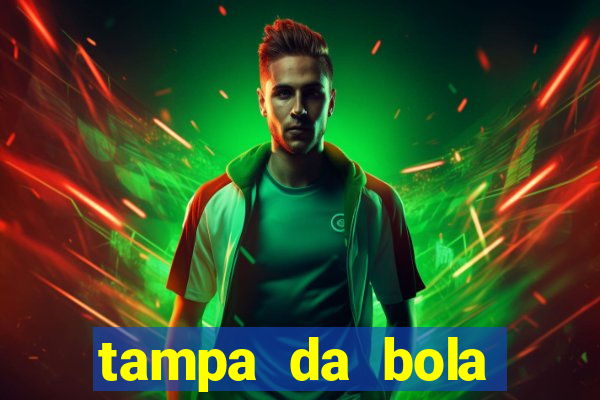 tampa da bola futebol ao vivo hoje