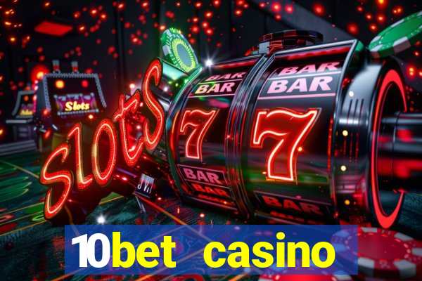 10bet casino welcome bonus