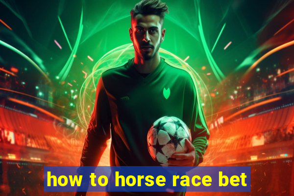 how to horse race bet