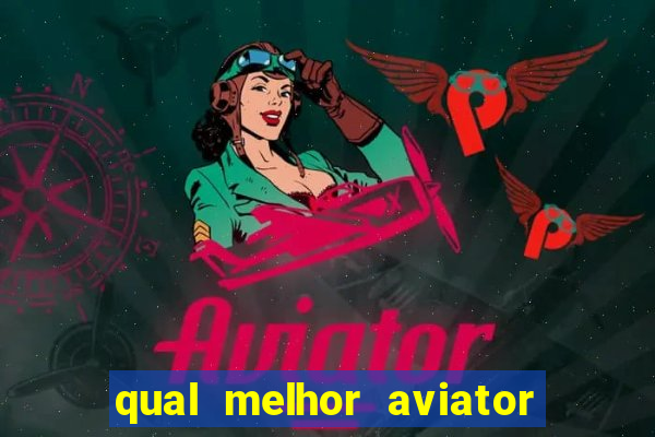 qual melhor aviator para jogar