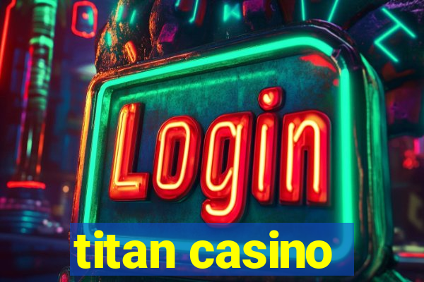 titan casino