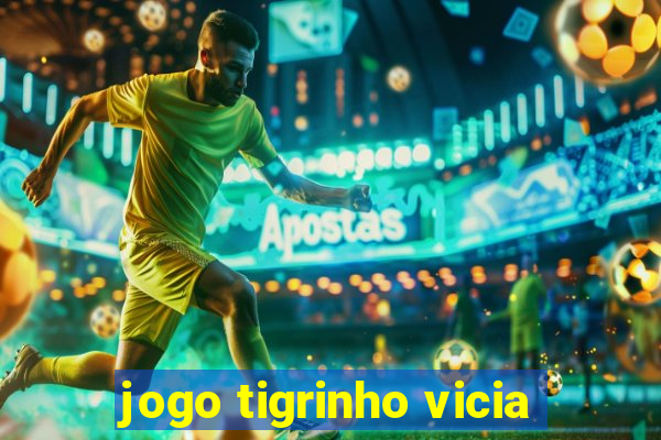 jogo tigrinho vicia