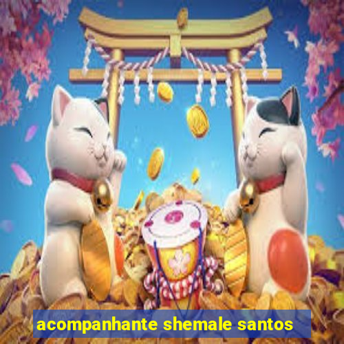 acompanhante shemale santos