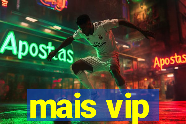 mais vip