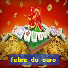 febre do ouro temporada 14