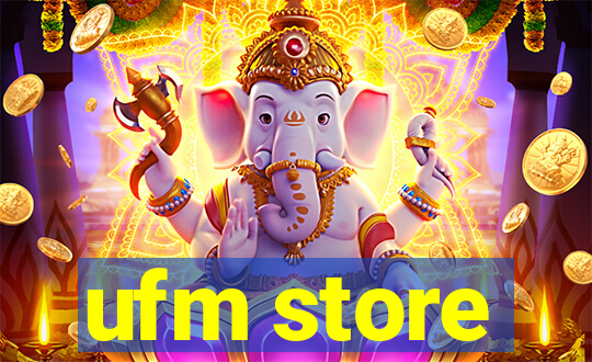 ufm store