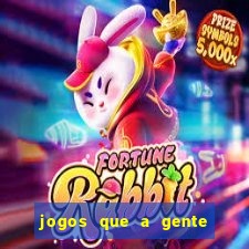 jogos que a gente ganha dinheiro de verdade