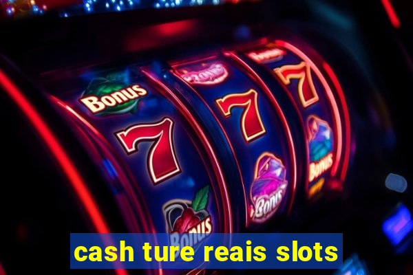 cash ture reais slots